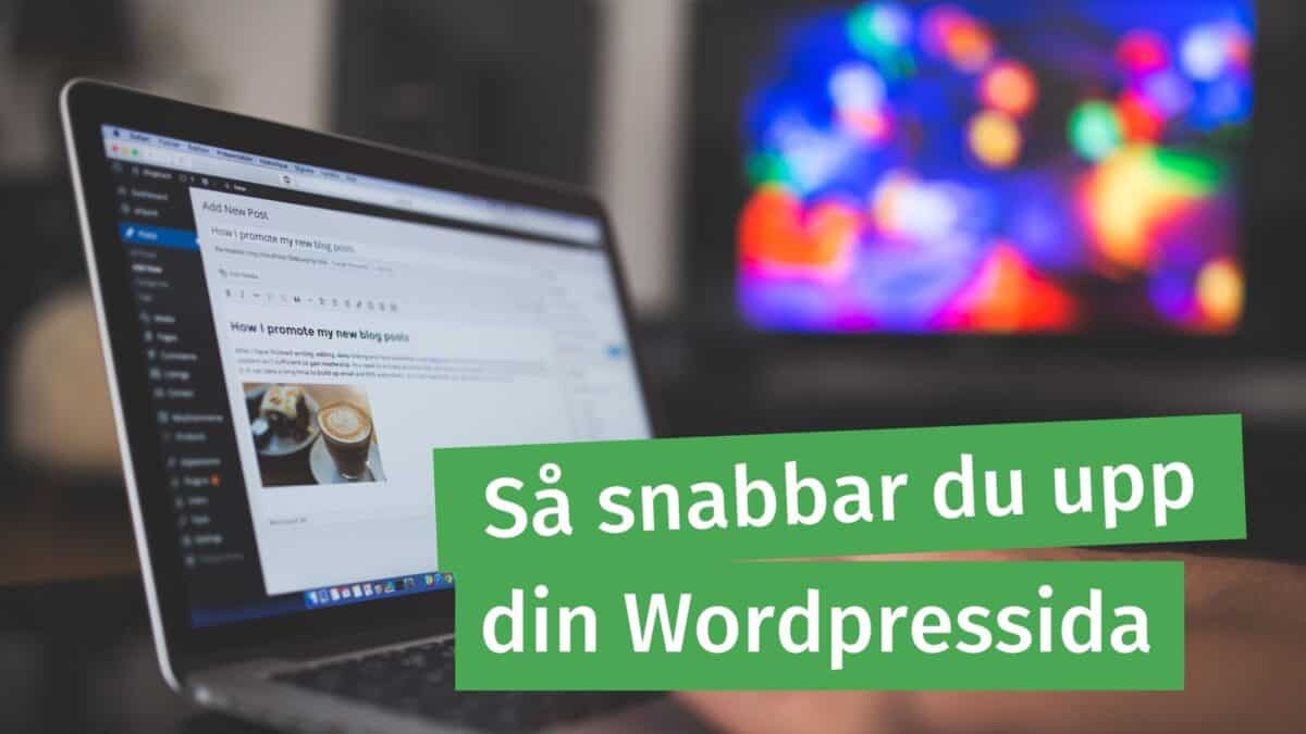 snabba-upp-wordpress snabba upp din wordpressida genom att följa dessa tips.
